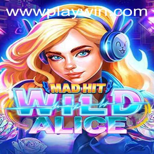 Explore the Enchanting World of MadHitWildAlice: A Journey into PLAYWIN